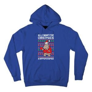 All I Want For Christmas Is A Hippopotamus Ugly Xmas Gift Tall Hoodie