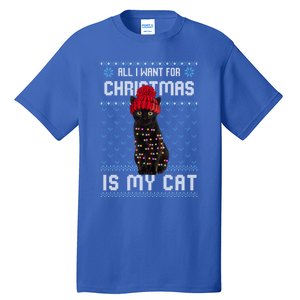 All I Want For Christmas Is My Cat Ugly Christmas Sweater Funny Gift Tall T-Shirt