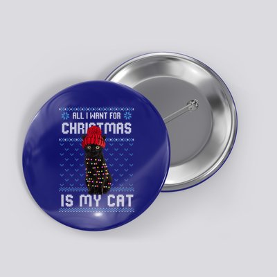 All I Want For Christmas Is My Cat Ugly Christmas Sweater Funny Gift Button