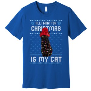 All I Want For Christmas Is My Cat Ugly Christmas Sweater Funny Gift Premium T-Shirt