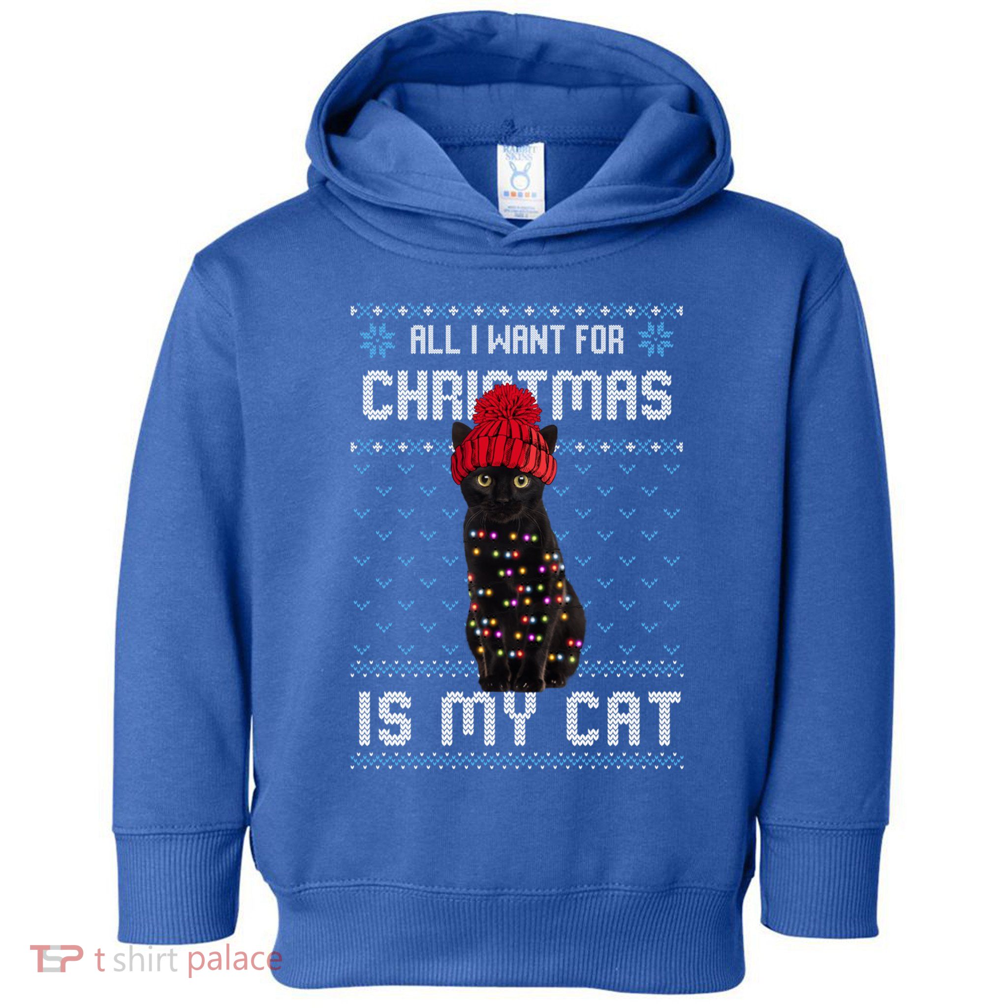 All I Want For Christmas Is My Cat Ugly Christmas Sweater Funny Gift Toddler Hoodie