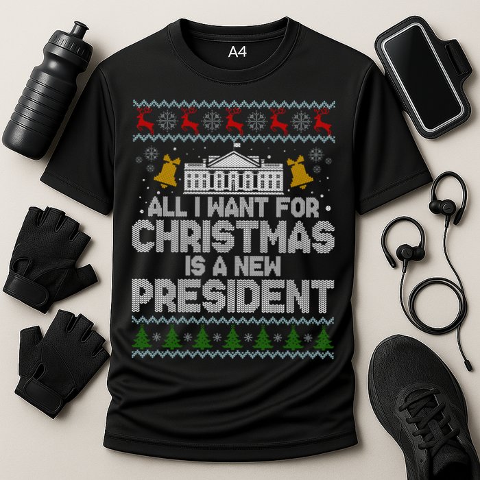 All I Want For Christmas Is A New President Ugly Christmas Sweater Cooling Performance Crew T-Shirt