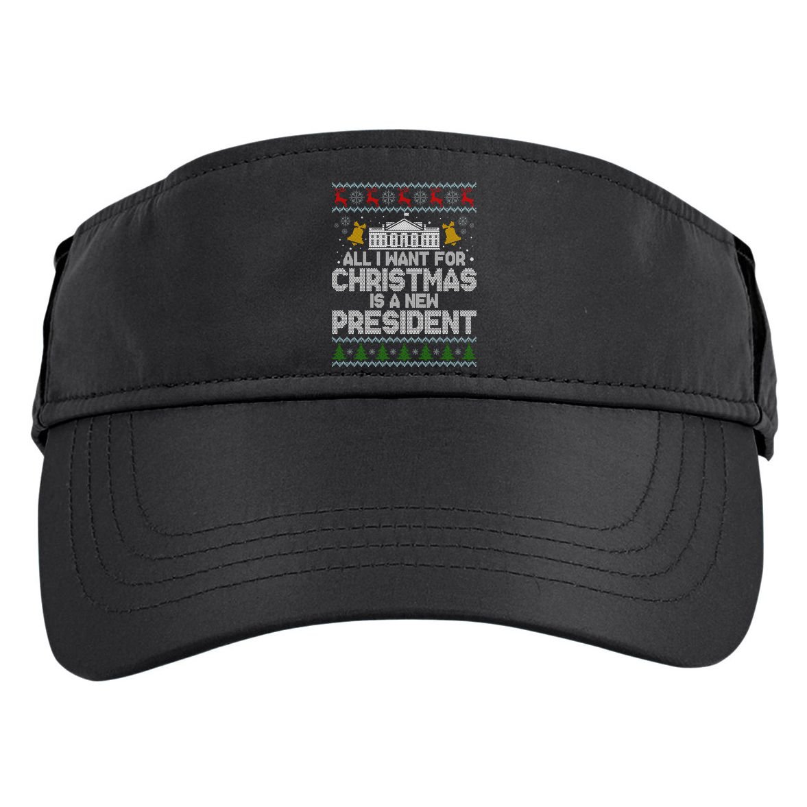 All I Want For Christmas Is A New President Ugly Christmas Sweater Adult Drive Performance Visor