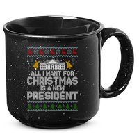 All I Want For Christmas Is A New President Ugly Christmas Sweater 15oz Campfire Ceramic Mug
