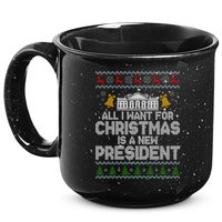 All I Want For Christmas Is A New President Ugly Christmas Sweater 15oz Campfire Ceramic Mug