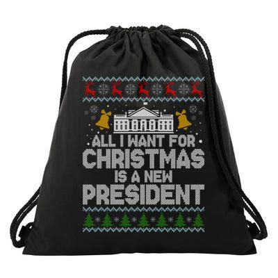 All I Want For Christmas Is A New President Ugly Christmas Sweater Drawstring Bag