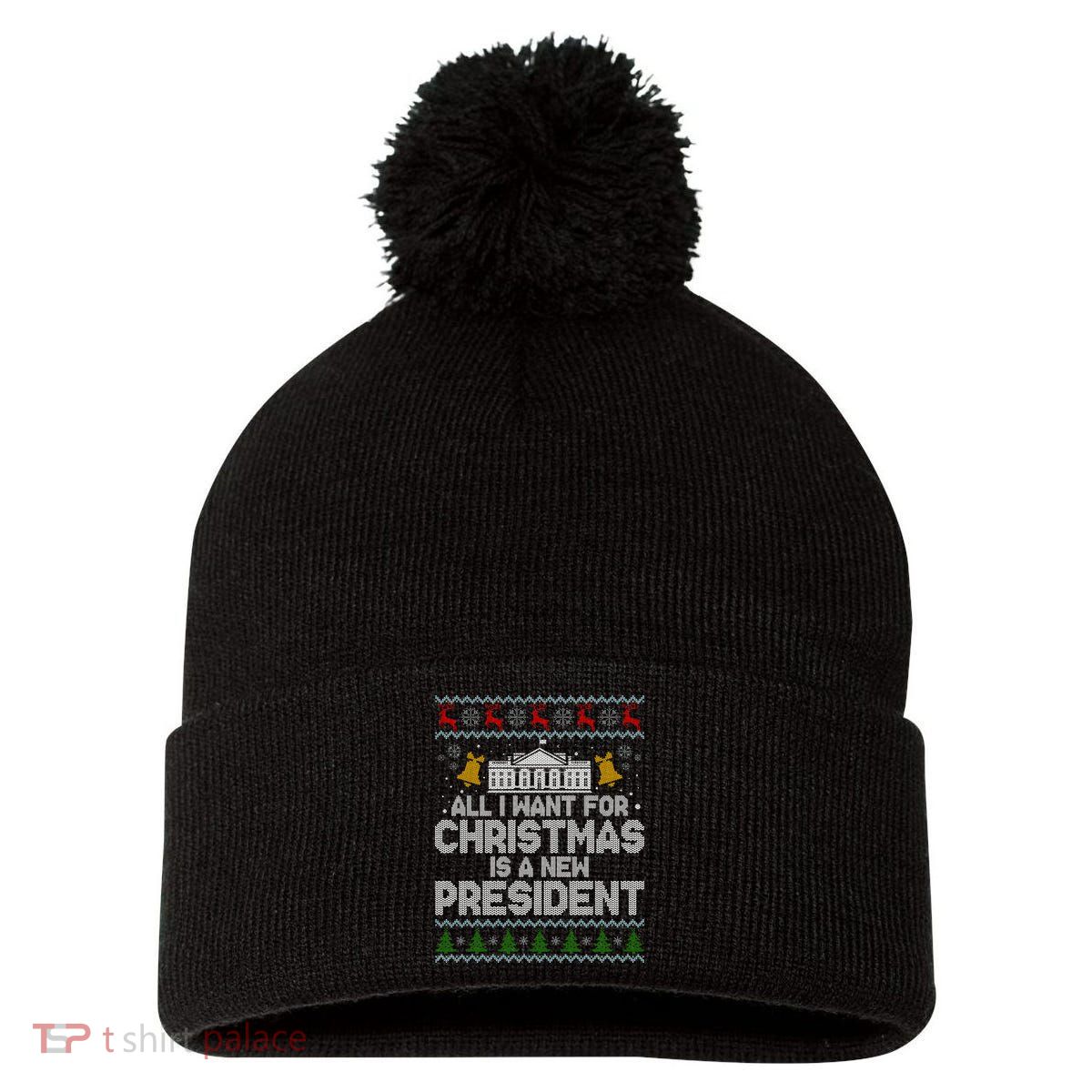 All I Want For Christmas Is A New President Ugly Christmas Sweater Pom Pom 12in Knit Beanie