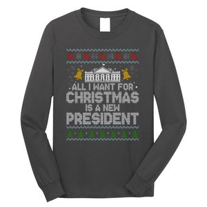 All I Want For Christmas Is A New President Ugly Christmas Sweater Long Sleeve Shirt