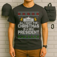 All I Want For Christmas Is A New President Ugly Christmas Sweater T-Shirt