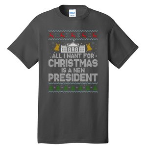 All I Want For Christmas Is A New President Ugly Christmas Sweater Tall T-Shirt