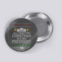 All I Want For Christmas Is A New President Ugly Christmas Sweater Button