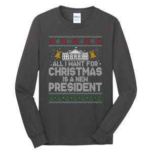 All I Want For Christmas Is A New President Ugly Christmas Sweater Tall Long Sleeve T-Shirt