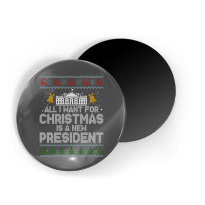 All I Want For Christmas Is A New President Ugly Christmas Sweater Magnet