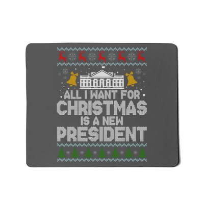 All I Want For Christmas Is A New President Ugly Christmas Sweater Mousepad