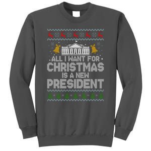 All I Want For Christmas Is A New President Ugly Christmas Sweater Tall Sweatshirt