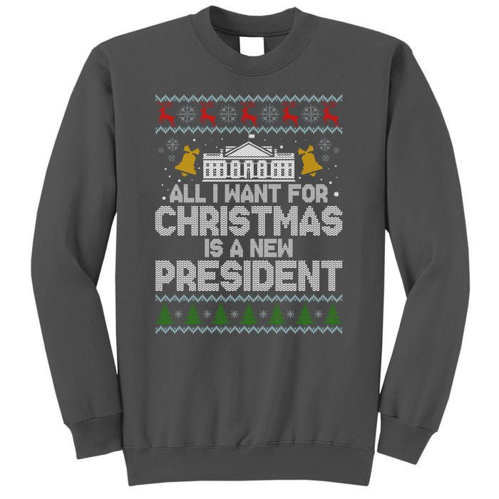 All I Want For Christmas Is A New President Ugly Christmas Sweater Tall Sweatshirt