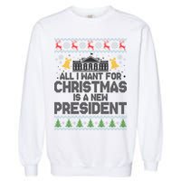 All I Want For Christmas Is A New President Ugly Christmas Sweater Garment-Dyed Sweatshirt
