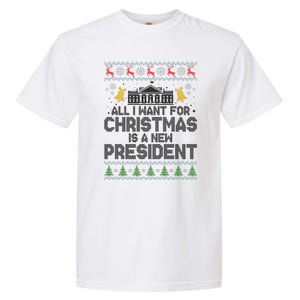 All I Want For Christmas Is A New President Ugly Christmas Sweater Garment-Dyed Heavyweight T-Shirt