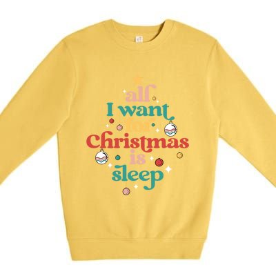 All I Want For Christmas Is Sleep Funny Adult Life Gift Premium Crewneck Sweatshirt