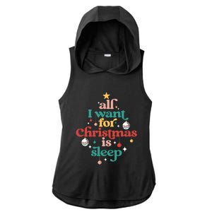 All I Want For Christmas Is Sleep Funny Adult Life Gift Ladies PosiCharge Tri-Blend Wicking Draft Hoodie Tank