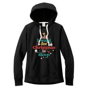 All I Want For Christmas Is Sleep Funny Adult Life Gift Women's Fleece Hoodie