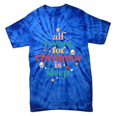 All I Want For Christmas Is Sleep Funny Adult Life Gift Tie-Dye T-Shirt