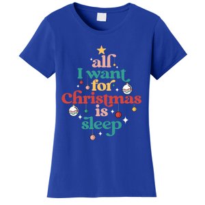 All I Want For Christmas Is Sleep Funny Adult Life Gift Women's T-Shirt