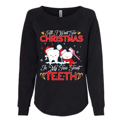 All I Want For Christmas Is My Two Front Teeth Funny Gift Womens California Wash Sweatshirt