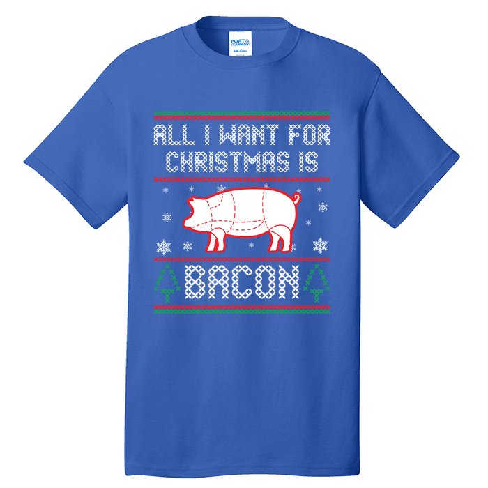 All I Want For Christmas Is Bacon Pig Ugly Christmas Sweater Gift Tall T-Shirt