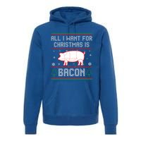 All I Want For Christmas Is Bacon Pig Ugly Christmas Sweater Gift Premium Hoodie