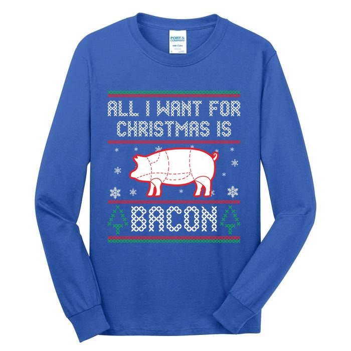 All I Want For Christmas Is Bacon Pig Ugly Christmas Sweater Gift Tall Long Sleeve T-Shirt