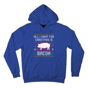 All I Want For Christmas Is Bacon Pig Ugly Christmas Sweater Gift Tall Hoodie