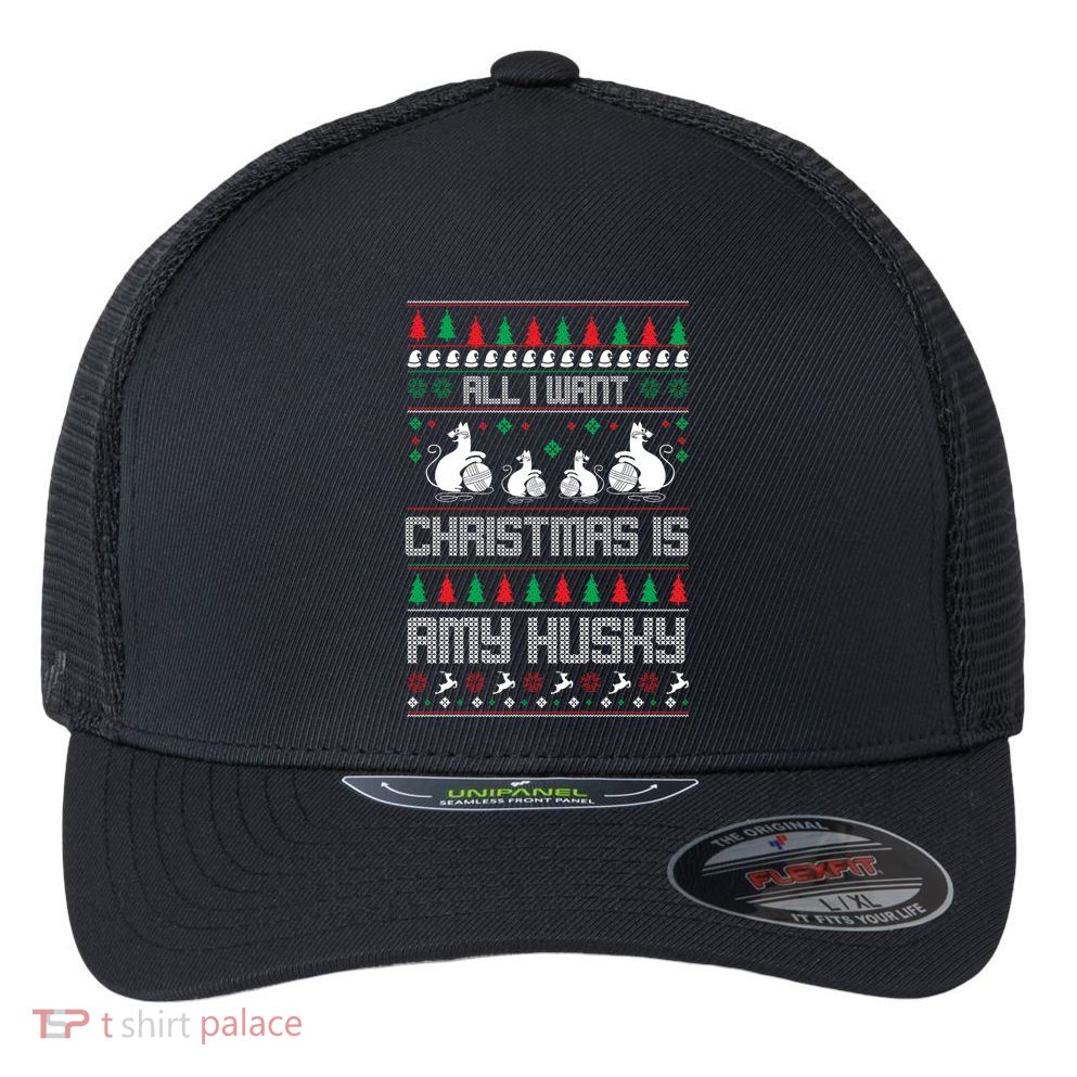 All I Want Christmas Is Amy Husky Flexfit Unipanel Trucker Cap