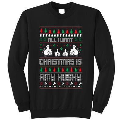All I Want Christmas Is Amy Husky Sweatshirt
