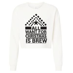 All I Want For Christmas Is Brew Cropped Pullover Crew