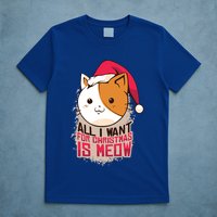 All I Want For Christmas Is Meow Funny Cat Gift T-Shirt