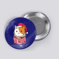 All I Want For Christmas Is Meow Funny Cat Gift Button