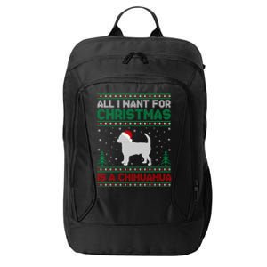 All I Want For Xmas Is A Chihuahua Dog Ugly Xmas Sweater Cool Gift City Backpack