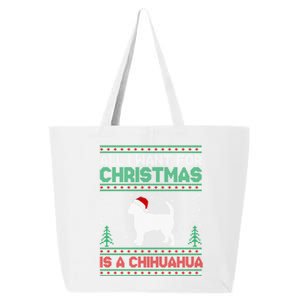 All I Want For Xmas Is A Chihuahua Dog Ugly Xmas Sweater Cool Gift 25L Jumbo Tote