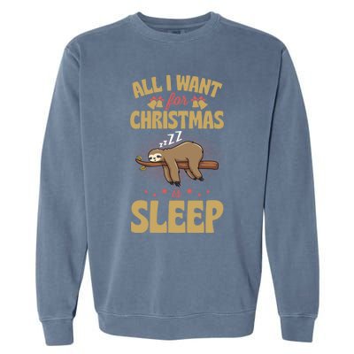 All I Want For Christmas Is Sleep Funny Cute Sloth Lover Nap Gift Garment-Dyed Sweatshirt