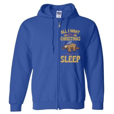 All I Want For Christmas Is Sleep Funny Cute Sloth Lover Nap Gift Full Zip Hoodie