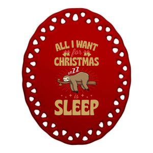 All I Want For Christmas Is Sleep Funny Cute Sloth Lover Nap Gift Ceramic Oval Ornament