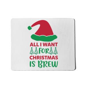 All I Want For Christmas Is Brew Mousepad