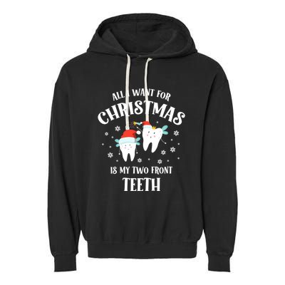 All I Want For Christmas Is My Two Front Teeth Funny Dentist Gift Garment-Dyed Fleece Hoodie