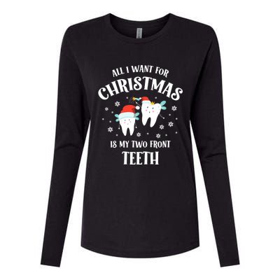 All I Want For Christmas Is My Two Front Teeth Funny Dentist Gift Womens Cotton Relaxed Long Sleeve T-Shirt