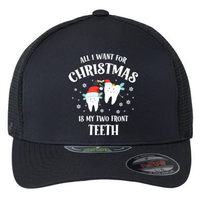 All I Want For Christmas Is My Two Front Teeth Funny Dentist Gift Flexfit Unipanel Trucker Cap