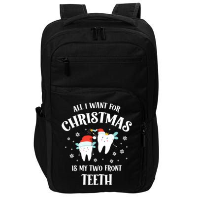 All I Want For Christmas Is My Two Front Teeth Funny Dentist Gift Impact Tech Backpack