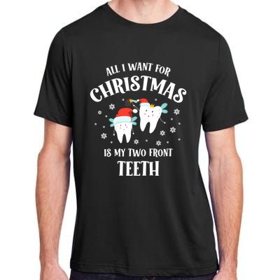 All I Want For Christmas Is My Two Front Teeth Funny Dentist Gift Adult ChromaSoft Performance T-Shirt