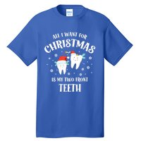 All I Want For Christmas Is My Two Front Teeth Funny Dentist Gift Tall T-Shirt