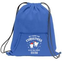 All I Want For Christmas Is My Two Front Teeth Funny Dentist Gift Sweatshirt Cinch Pack Bag